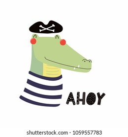 Hand drawn vector illustration of a cute funny crocodile pirate in a tricorn hat, with lettering quote Ahoy. Isolated objects. Scandinavian style flat design. Concept for children print.