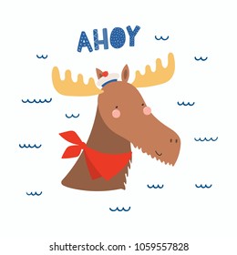 Hand drawn vector illustration of a cute funny moose sailor in a cap and neckerchief, with lettering quote Ahoy. Isolated objects. Scandinavian style flat design. Concept for children print.