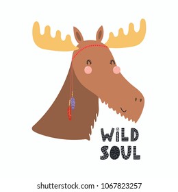 Hand drawn vector illustration of a cute funny tribal moose with feathers, lettering quote Wild soul. Isolated objects. Scandinavian style flat design. Concept for children print.