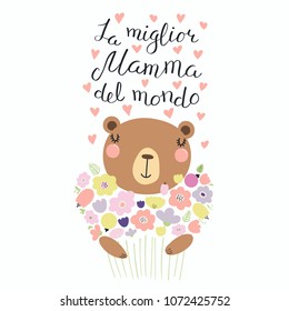 Hand drawn vector illustration of a cute bear with a bunch of flowers and quote Best Mom in the world in Italian, La miglior mamma del mondo. Isolated on white. Design concept for Mothers Day card.