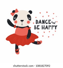 Hand drawn vector illustration of a cute funny panda ballerina in a tutu, pointe shoes, with lettering Dance and be happy. Isolated objects. Scandinavian style flat design. Concept for children print.