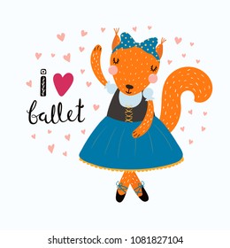 Hand drawn vector illustration of a cute funny squirrel ballerina in a tutu, pointe shoes, with lettering quote I love ballet. Isolated objects. Scandinavian style flat design. Concept children print.