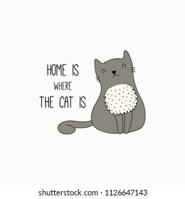 Hand drawn vector illustration of a cute funny cat with fluffy, chest, with quote Home is where the cat is. Isolated objects on white background. Line drawing. Design concept for poster, t-shirt print