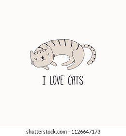 Hand drawn vector illustration of a cute funny sleeping cat, with quote I love cats. Isolated objects on white background. Line drawing. Design concept for poster, t-shirt print.