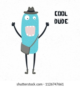 Hand drawn vector illustration of a cute funny monster in a hat, boots, with a bag, with quote Cool dude. Isolated objects on white background. Design concept for children print.