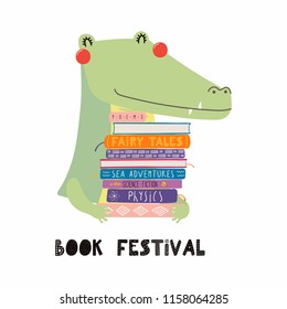 Hand drawn vector illustration of a cute funny crocodile with a stack of books, quote Book festival. Isolated objects on white background. Scandinavian style flat design. Concept for children print.