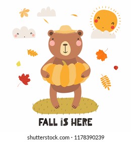 Hand drawn vector illustration of a cute bear in straw hat, with pumpkin, autumn leaves, quote Fall is here. Isolated objects on white. Scandinavian style flat design. Concept for children print.