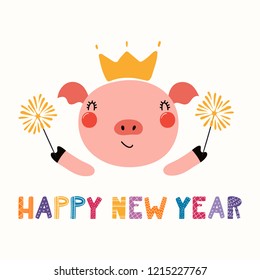 Hand drawn vector illustration of a cute funny pig in a crown, with sparklers, text Happy new year. Isolated objects on white background. Scandinavian style flat design. Concept for card, invite.
