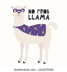 Hand drawn vector illustration of a cute funny llama in a superhero costume, with text No prob llama. Isolated objects on white background. Scandinavian style flat design. Concept for children print.