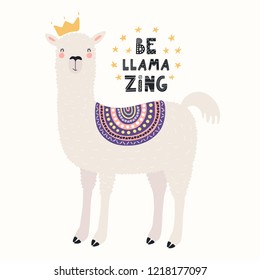 Hand drawn vector illustration of a cute funny llama in a crown, with stars, text Be llama zing. Isolated objects on white background. Scandinavian style flat design. Concept for children print.