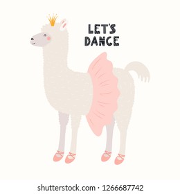 Hand drawn vector illustration with cute funny llama in a crown, ballet tutu, slippers, with text Lets dance. Isolated objects on white background. Scandinavian style flat design. Concept kids print.