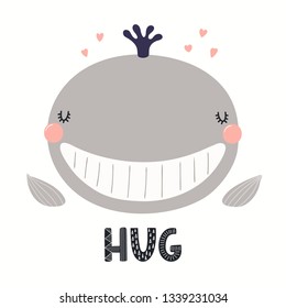 Hand drawn vector illustration of a cute funny whale face, with lettering quote Hug. Isolated objects on white background. Scandinavian style flat design. Concept for children print.