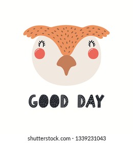 Hand drawn vector illustration of a cute funny owl face, with lettering quote Good day. Isolated objects on white background. Scandinavian style flat design. Concept for children print.