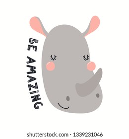 Hand drawn vector illustration of a cute funny rhino face, with lettering quote Be amazing. Isolated objects on white background. Scandinavian style flat design. Concept for children print.