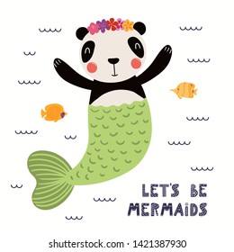 Hand drawn vector illustration of a cute panda mermaid swimming, with lettering quote Lets be mermaids. Isolated objects on white background. Scandinavian style flat design. Concept for children print