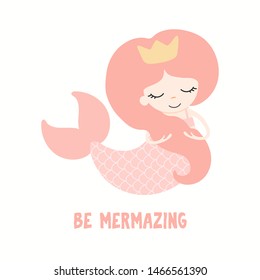 Hand drawn vector illustration of a cute funny pink mermaid in a crown, with quote Be Mermaizing. Isolated objects on white background. Flat style design. Color drawing. Concept for children print.