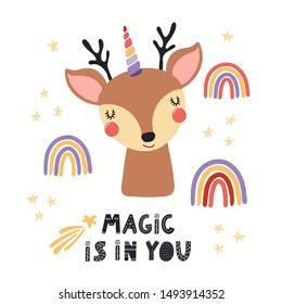 Hand drawn vector illustration of a cute unicorn deer, with rainbows, stars, quote Magic is in you. Isolated objects on white background. Scandinavian style flat design. Concept for children print.