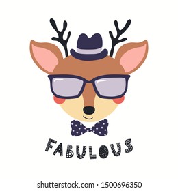 Hand drawn vector illustration of a cute hipster deer in glasses, hat, bow tie, with quote Fabulous. Isolated objects on white background. Scandinavian style flat design. Concept for children print.