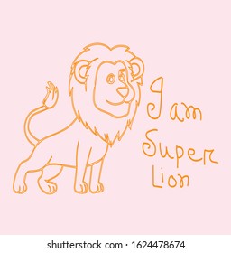 Hand drawn vector illustration of a cute Lion with lettering quote Scandinavian style flat design. Concept for children print.
