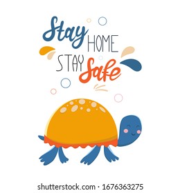 Hand drawn vector illustration of a cute turtle, with lettering quote "Stay home stay safe". Motivational Poster. Scandinavian style flat design. The concept of quarantine and stay at home. Telework.