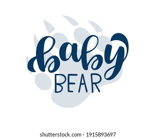 Hand drawn vector illustration of a cute bear, with lettering quote baby bear. Concept for children print, nursery, kids apparel printable print, postcard, baby shower invitation.