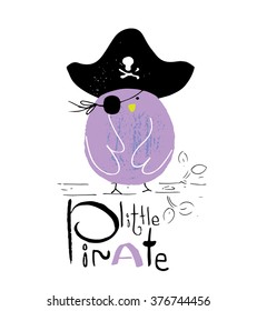 Hand drawn vector illustration of cute  pirate /hand drawn lettering"Little Pirate"/can be used for kid's or baby's shirt design/fashion print design