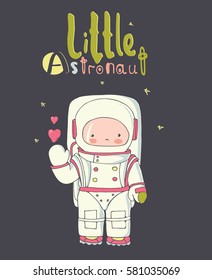 hand drawn vector illustration of cute littl austronaut /can be used for kid's or baby's shirt design/fashion print design/fashion graphic/kids wear/tee