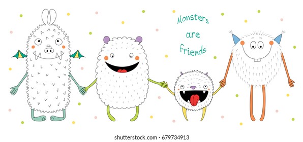 Hand drawn vector illustration of cute funny monsters smiling and holding hands, with text Monsters are friends. Isolated objects on white background with polka dots. Design concept for children.