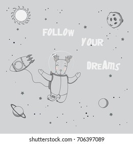 Hand drawn vector illustration of a cute funny deer astronaut on a spacewalk in outer space, with text Follow your dreams. Isolated objects. Unfilled outline. Design concept for children.