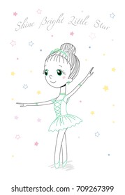 Hand drawn vector illustration of a cute little ballerina girl in a beautiful dress and crown, text Shine bright little star. Isolated objects on white background. Design concept for children, dancing