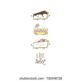 Hand drawn vector illustration of cute cake slices, with text Life is sweet. Isolated objects on white background. Design concept dessert, kids, greeting card, motivational poster.