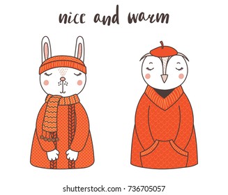 Hand drawn vector illustration of a cute funny rabbit and owl, in knitted sweaters, hat, beret, text Nice and warm. Isolated objects on white background. Design concept for children.