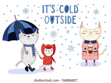 Hand drawn vector illustration of cute cats in boots, coats, with umbrella, paper cup, under falling snow, text It's cold outside. Isolated objects on white background. Design concept for winter.