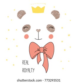 Hand drawn vector illustration of a cute funny panda face in a crown, with a bow, text Real royalty. Isolated objects on white background with stars. Design concept for children.