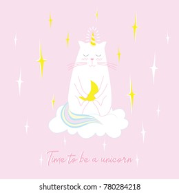 Hand drawn vector illustration of a cute funny happy unicorn cat on the cloud on a pink background with text Time to be a unicorn.