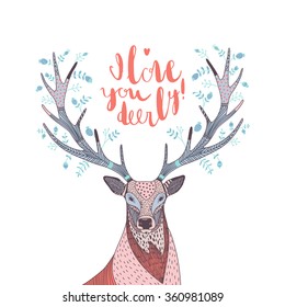 hand drawn vector illustration with a deer and text I Love You Deerly