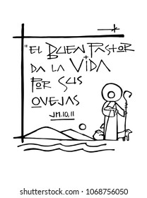 Hand drawn vector illustration or drawing of the biblic phrase in spanish that means: The Good Shepherd gives his life for the sheep