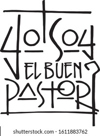 Hand drawn vector illustration or drawing of a religious Christian phrase in spanish that means: I am the Good Shepherd