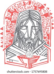 Hand drawn vector illustration or  drawing of Jesus Christ  Face and Eucharist symbol with phrase in spanish that means: Who eats my Flesh and drinks my blood has Eternal Life and I will resurrect him