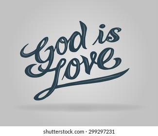 Hand drawn vector illustration or drawing of the phrase: God is Love