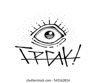 Hand drawn vector illustration or drawing of a surprised human eye and the word Freak