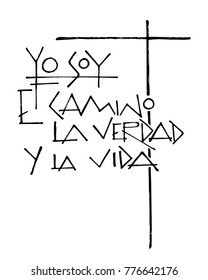 Hand drawn vector illustration or drawing of a Religious Christian Cross with phrase in spanish that means: I am the way, the truth and the life