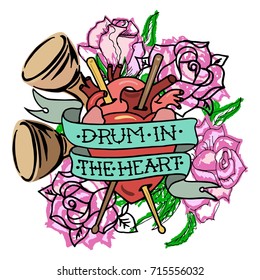 Hand drawn vector illustration "Drum in the Heart" with human heart, drumsticks, drums and roses. T-shirt design. Isolated on white background.