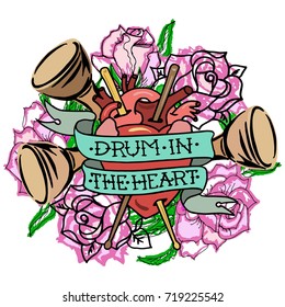 Hand drawn vector illustration "Drum in the Heart" with human heart, drumsticks, drums and roses. T-shirt design. Isolated on white background.