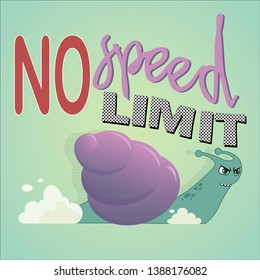Hand drawn vector illustration of a fast moving snail with text "no speed limit". Concept kids print.