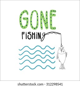 Hand drawn vector illustration with a fish, a fishing rode and waves. Hand written lettering Gone fishing. Fishing poster. 