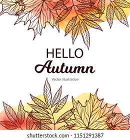 Hand drawn vector illustration. Frame with Fall leaves and watercolor background. Forest design elements. Hello Autumn! Perfect for seasonal advertisement