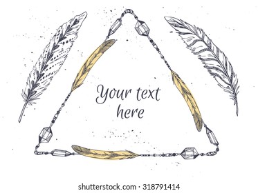 Hand drawn vector illustration - Frame with feathers. Tribal design elements for invitations, greeting cards, quotes, blogs, posters and more. Perfect For Wedding Frames.