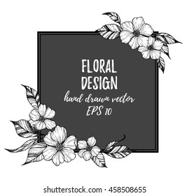 Hand drawn vector illustration - frame with flowers and leaves. Perfect for invitations, quotes, tattoo, textiles, blogs, posters etc.