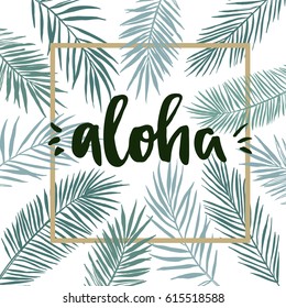 Hand drawn vector illustration - frame with Palm leaves and aloha lettering. Tropical design elements. Perfect for prints, posters, invitations etc